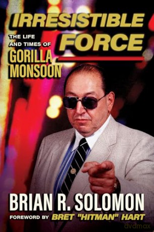 Irresistible Force: The Life and Times of Gorilla Monsoon - Brian R. Solomon [KSIĄŻKA]