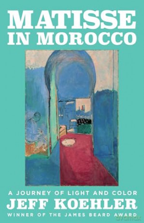 Matisse in Morocco: A Journey of Light and Color - Jeff Koehler [KSIĄŻKA]