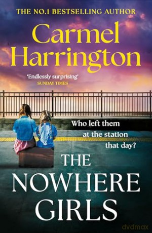 The Nowhere Girls: the brand-new unputdownable thriller from the bestselling author of The Stolen Child - Carmel Harrington [KSIĄŻKA]