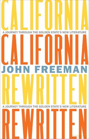 California Rewritten: A Journey Through the Golden State's New Literature - John Freeman [KSIĄŻKA]