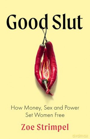 Good Slut: How Money, Sex and Power Set Women Free - Zoe Strimpel [KSIĄŻKA]