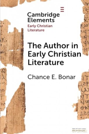 The Author in Early Christian Literature (Elements in Early Christian Literature) - Chance E. Bonar [KSIĄŻKA]