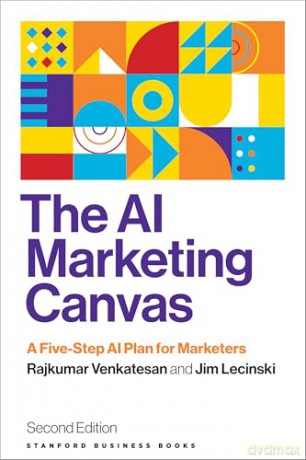 The AI Marketing Canvas, Second Edition: A Five-Step AI Plan for Marketers - Jim Lecinski [KSIĄŻKA]