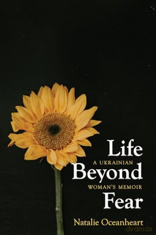 Life Beyond Fear: A Ukrainian Woman's Memoir - Natalie Oceanheart [KSIĄŻKA]