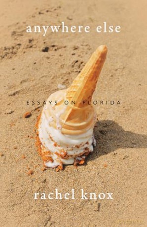 Anywhere Else: Essays on Florida - Rachel Knox [KSIĄŻKA]