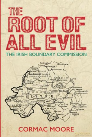 The Root of All Evil: The Irish Boundary Commission - Cormac Moore [KSIĄŻKA]