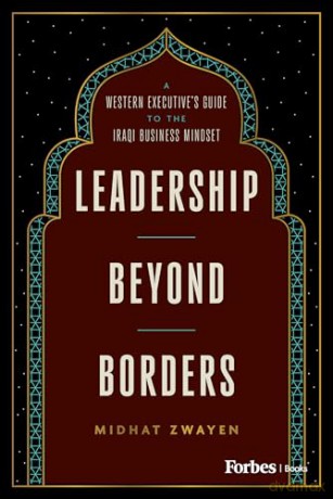 Leadership Beyond Borders: A Western Executive's Guide to the Iraqi Business Mindset - Midhat Zwayen [KSIĄŻKA]
