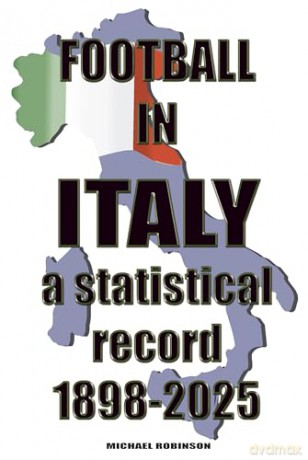 Football in Italy 1898-2025: a statistical record - Michael Robinson [KSIĄŻKA]