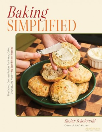 Baking Simplified: The Easiest, Quickest Recipes for Breads, Cakes, Cookies, and More - No Stand Mixer Needed - Skylar Sokolowski [KSIĄŻKA]