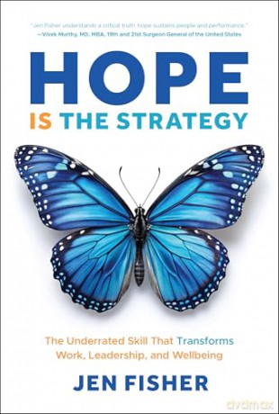 Hope Is the Strategy: The Underrated Skill That Transforms Work, Leadership, and Wellbeing - Jen Fisher [KSIĄŻKA]