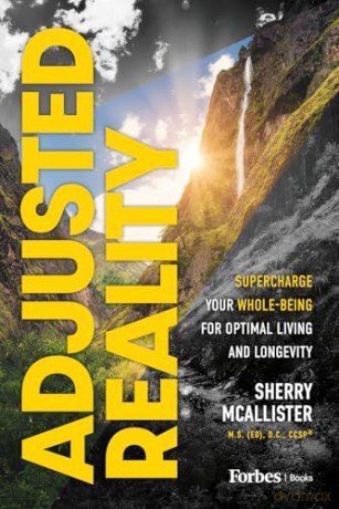 Adjusted Reality: Supercharge Your Whole-Being for Optimal Living and Longevity - Sherry McAllister [KSIĄŻKA]