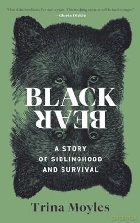 Black Bear: A Story of Siblinghood and Survival - Trina Moyles [KSIĄŻKA]