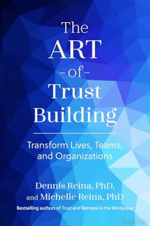 The Art of Trust Building: Transform Lives, Teams, and Organizations - Michelle Reina [KSIĄŻKA]