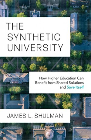 The Synthetic University: How Higher Education Can Benefit from Shared Solutions and Save Itself - James L. Shulman [KSIĄŻKA]