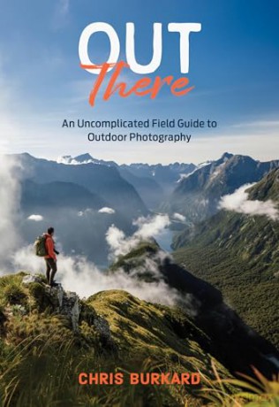 Out There: An Uncomplicated Field Guide to Outdoor Photography - Chris Burkard [KSIĄŻKA]