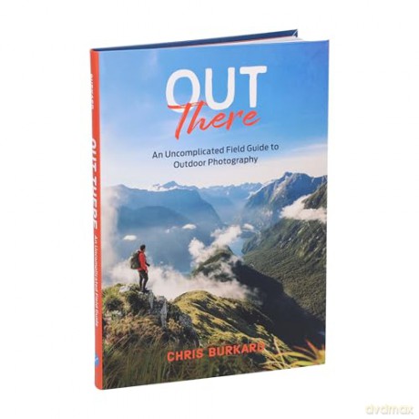 Out There: An Uncomplicated Field Guide to Outdoor Photography - Chris Burkard [KSIĄŻKA]