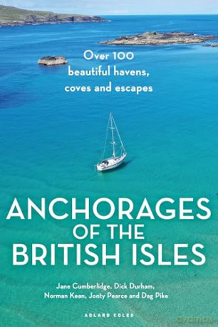Anchorages of the British Isles: Over 100 beautiful havens, coves and escapes - Dick Durham [KSIĄŻKA]
