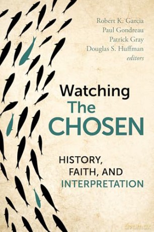 Watching the Chosen: History, Faith, and Interpretation - Douglas S. Huffman [KSIĄŻKA]