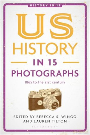 US History in 15 Photographs: 1865 to the 21st century [KSIĄŻKA]