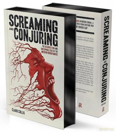 Screaming and Conjuring: The Resurrection and Unstoppable Rise of the Modern Horror Movie - Clark Collis [KSIĄŻKA]