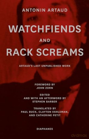 Watchfiends and Rack Screams: Artaud's Last Unpublished Work - Antonin Artaud [KSIĄŻKA]