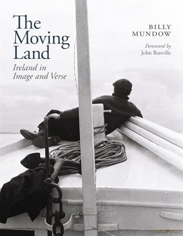 The Moving Land: Ireland in Image and Verse - Billy Mundow [KSIĄŻKA]