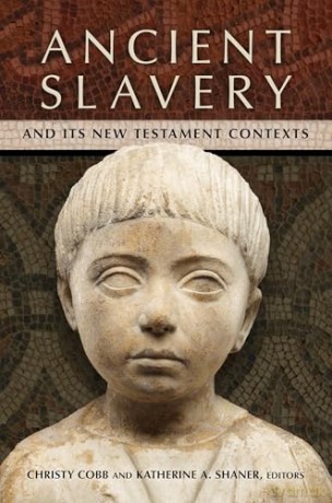 Ancient Slavery and Its New Testament Contexts [KSIĄŻKA]