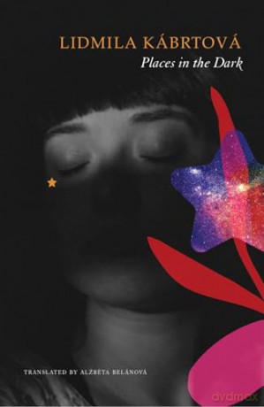Places in the Dark: Short Stories (The Czech List) - Lidmila Kábrtová [KSIĄŻKA]