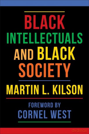 Black Intellectuals and Black Society - Martin L. Kilson [KSIĄŻKA]