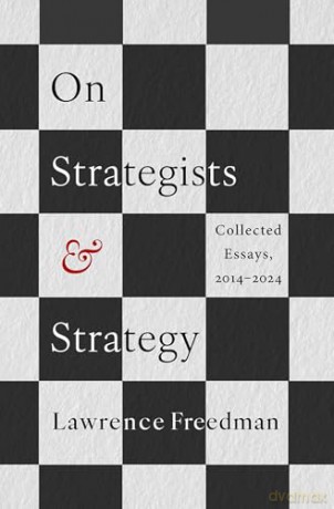 On Strategists and Strategy: Collected Essays, 2014-2024 - Lawrence Freedman [KSIĄŻKA]