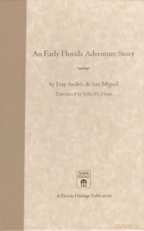 An Early Florida Adventure Story: The Fray Andrés De San Miguel Account (Florida Heritage) - John H. Hann [KSIĄŻKA]