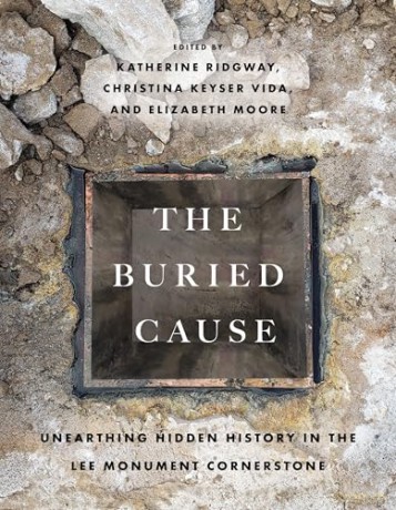The Buried Cause: Unearthing Hidden History in the Lee Monument Cornerstone - Katherine Ridgway [KSIĄŻKA]