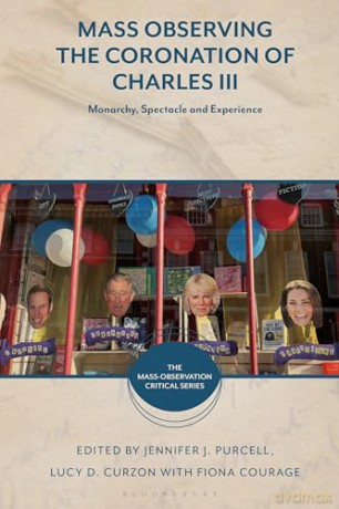 Mass Observing the Coronation of Charles III: Monarchy, Spectacle and Experience (The Mass-Observation Critical Series) [KSIĄŻKA]