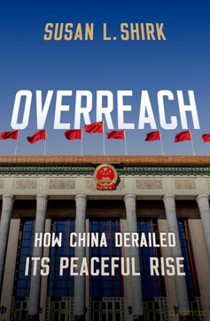 Overreach: How China Derailed its Peaceful Rise - Susan Shirk [KSIĄŻKA]