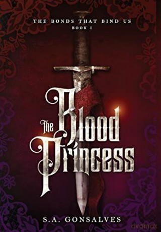 The Blood Princess: 1 (The Bonds That Bind Us) - S a Gonsalves [KSIĄŻKA]