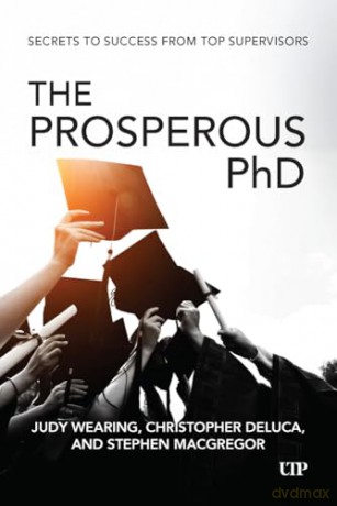 The Prosperous PhD: Secrets to Success from Top Supervisors - Judy Wearing [KSIĄŻKA]
