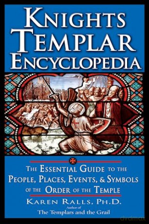 Knights Templar Encyclopedia: The Essential Guide to the People, Places, Events, and Symbols of the Order of the Temple - Karen Ralls PhD [KSIĄŻKA]