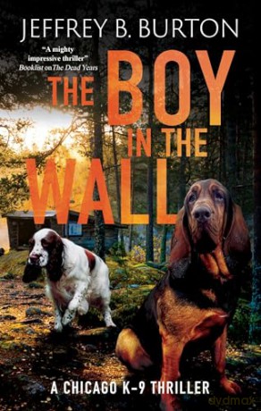 The Boy in the Wall: 3 (A Chicago K-9 Thriller) - Jeffrey B. Burton [KSIĄŻKA]