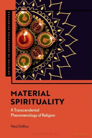 Material Spirituality: A Transcendental Phenomenology of Religion (Expanding Philosophy of Religion) - Neal DeRoo [KSIĄŻKA]