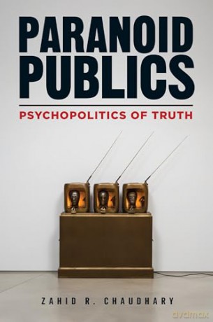 Paranoid Publics: Psychopolitics of Truth - Zahid R. Chaudhary [KSIĄŻKA]