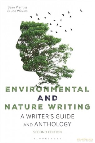 Environmental and Nature Writing: A Writer's Guide and Anthology (Bloomsbury Writer's Guides and Anthologies) - Sean Prentiss [KSIĄŻKA]