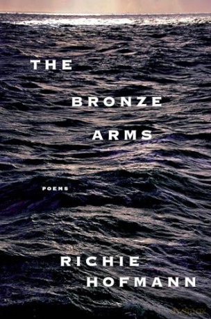 The Bronze Arms: poems - Richie Hofmann [KSIĄŻKA]