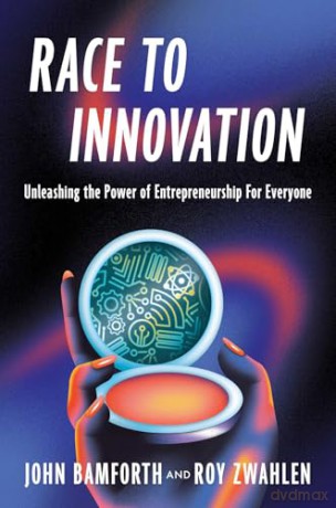 Race to Innovation: Unleashing the Power of Entrepreneurship For Everyone - John Phillip Bamforth [KSIĄŻKA]