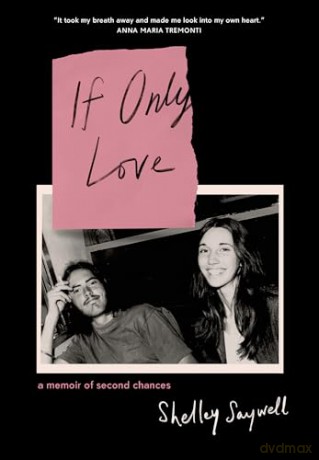 If Only Love: A memoir of second chances - Shelley Saywell [KSIĄŻKA]