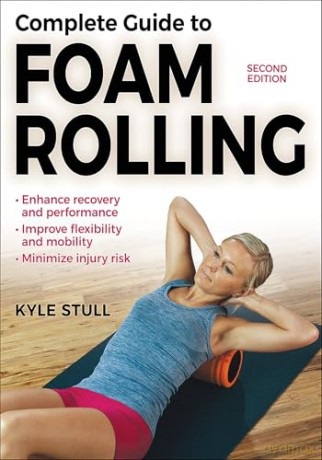 Complete Guide to Foam Rolling - Kyle Stull [KSIĄŻKA]