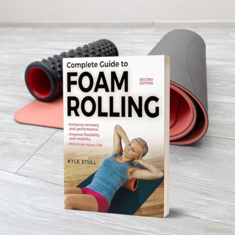 Complete Guide to Foam Rolling - Kyle Stull [KSIĄŻKA]