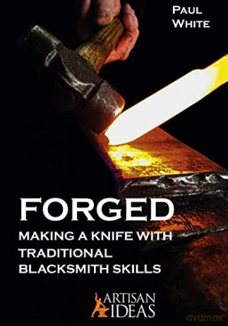 Forged: Making a Knife with Traditional Blacksmith Skills - Paul White [KSIĄŻKA]