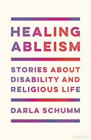 Healing Ableism: Stories About Disability and Religious Life - Darla Schumm [KSIĄŻKA]