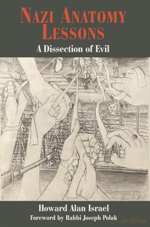 Nazi Anatomy Lessons: A Dissection of Evil - Howard Alan Israel [KSIĄŻKA]