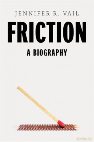 Friction: A Biography - Jennifer R. Vail [KSIĄŻKA]